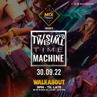 MIX Fridays x Twisted Time Machine at Walkabout Cardiff