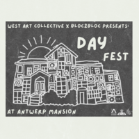 West x Bloc2Bloc presents: Day Fest at Antwerp Mansion at West Art Collective HQ (Antwerp Mansion)