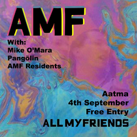 All My Friends /w Mike O'Mara & Pangölin at Aatma