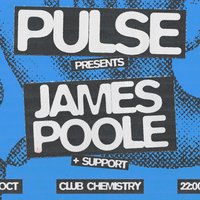PULSE presents JAMES POOLE at Club Chemistry