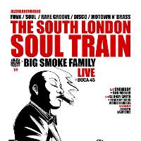 The South London Soul Train with The Big Smoke Family Live + Moh The South London Soul Train with The Big Smoke Family Live + Moh