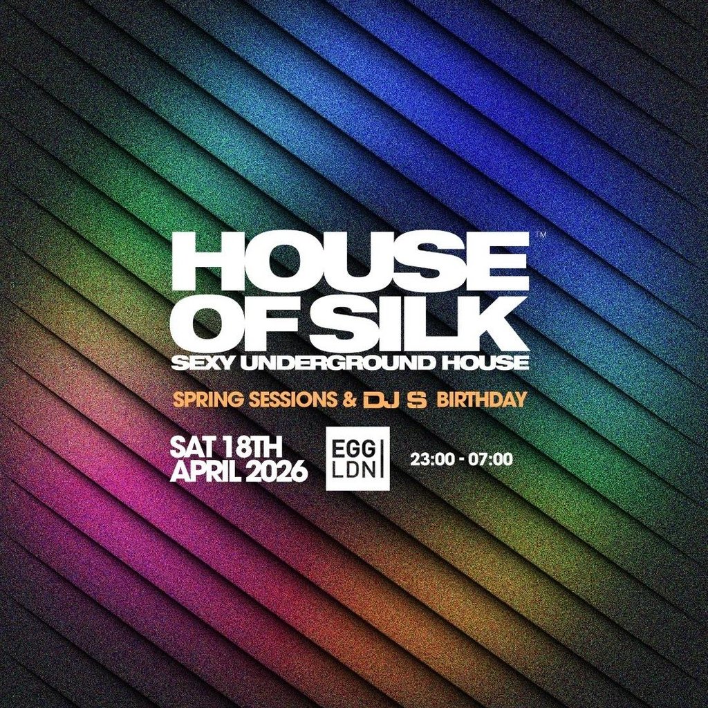 House of Silk -  Spring Sessions & DJ S Birthday