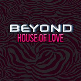 Beyond House of Love