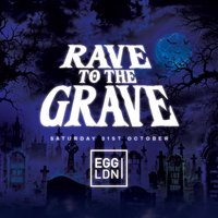 Rave To The Grave - London Halloween 2026
