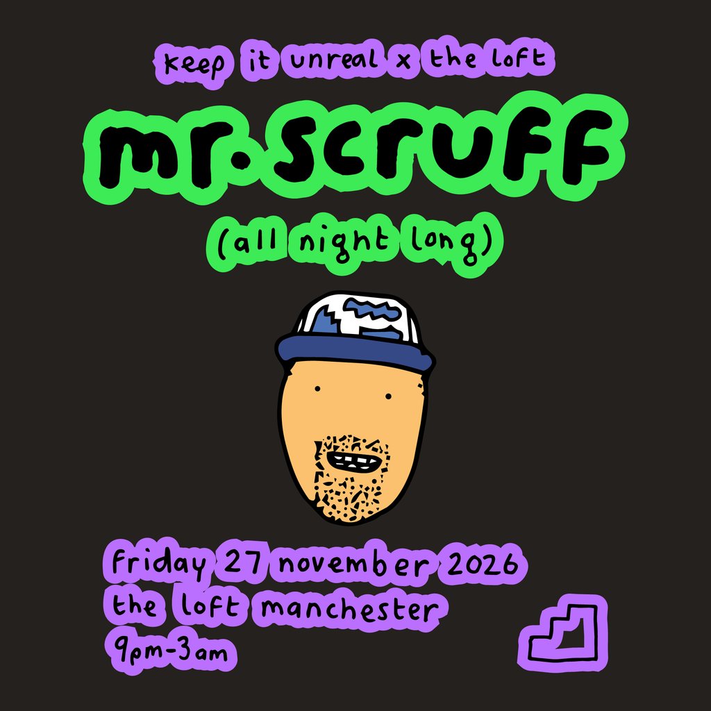 Keep It Unreal x The Loft: Mr. Scruff (All Night Long) at The Loft MCR, Manchester