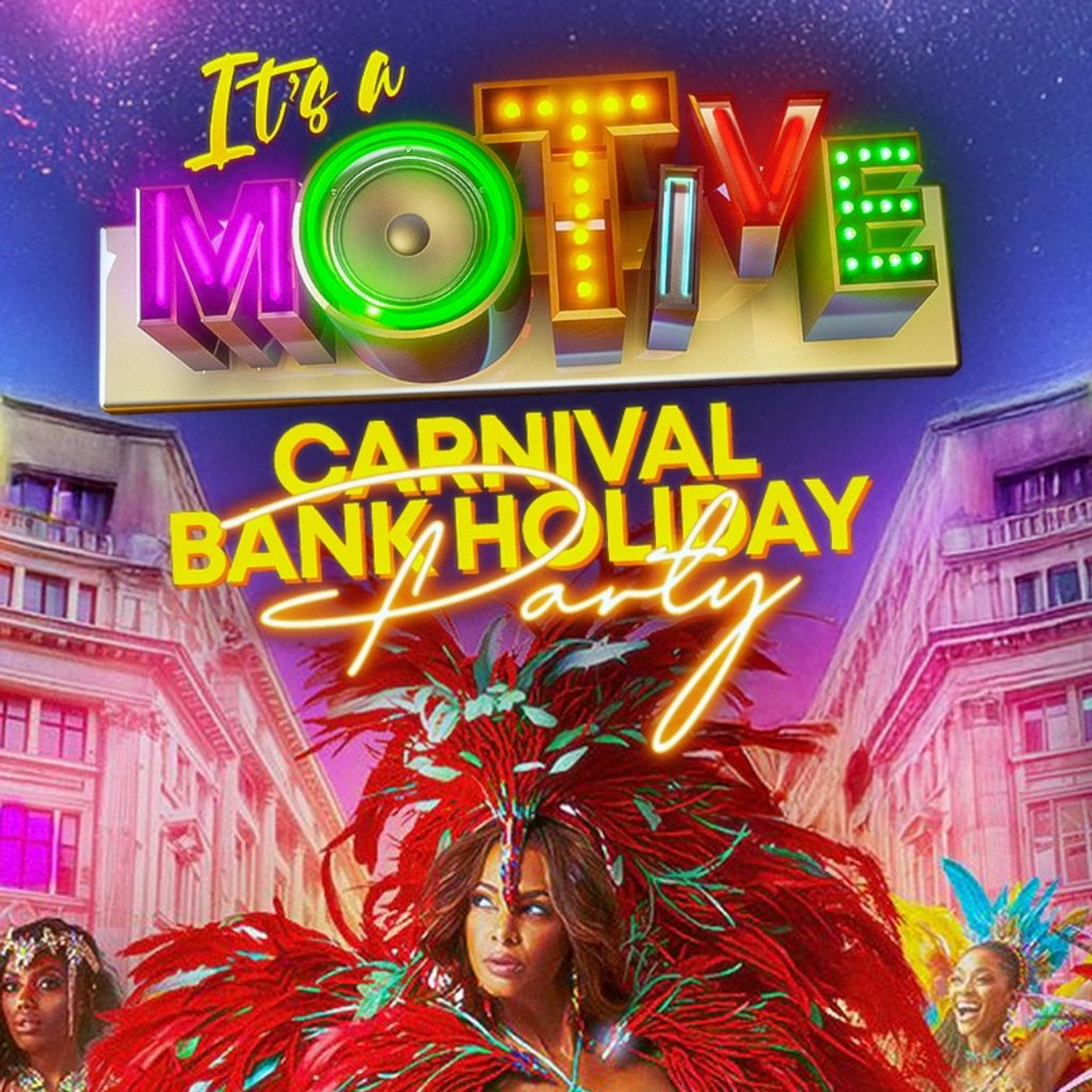 It's A Motive  - Carnival Bank Holiday Party