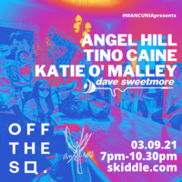 MANCUNIApresents Angel Hill / Tino Caine / Katie O' Malley at Off The Square