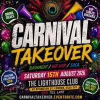 Carnival Takeover - Bashment Hip Hop Soca - Everyone Free Before at The Lighthouse Bar And Club