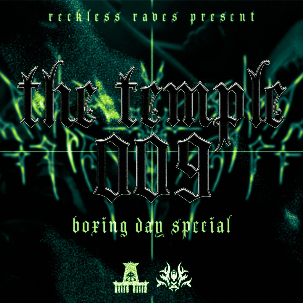 Reckless Raves: THE TEMPLE 009 [BOXING DAY SPECIAL]
