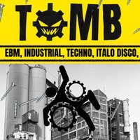 TOMB : EBM, Industrial, Techno, Goth, Post Punk