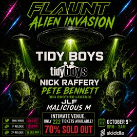 FLAUNT - Alien Invasion With The TIDY BOYS (70% sold out)