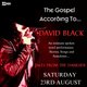 The Gospel According to David Black Event Title Pic