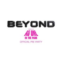 Beyond Presents As One in the Park Official Pre Party