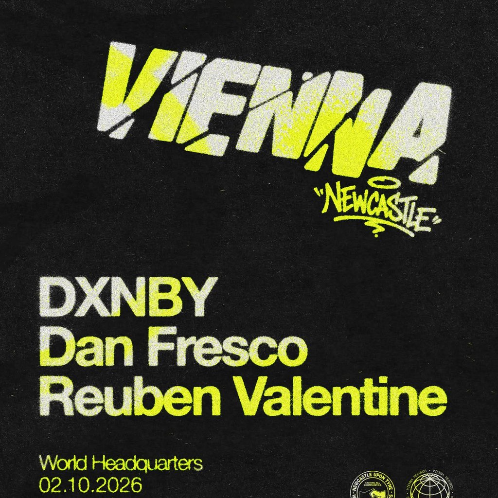 Dan Fresco Presents - VIENNA x Infusion at World Headquarters, Newcastle Upon Tyne