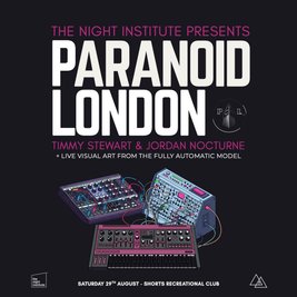 The Night Institute Presents: Paranoid London
