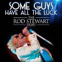Some Guys Have All The Luck - Rod Stewart Tribute