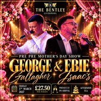 Pre Pre Mothers Day show with George Gallagher &amp; Ebie Isaacs