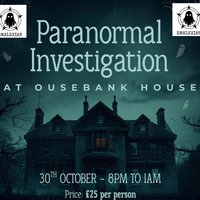 Emalexian Paranormal Investigation - Ousebank House at Ousebank House