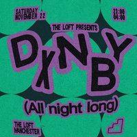The Loft: DXNBY (All Night Long)