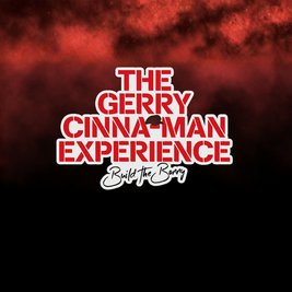 The Gerry Cinna-Man Experience