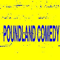 POUNDLAND COMEDY #1 at Wharf Chambers