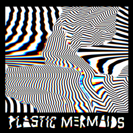 Plastic Mermaids