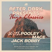 After Dark Presents.. Ibiza Classics w/ Pooley, Mace, Jack Bobby at After Dark Bristol