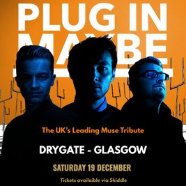Plug In Maybe, Muse Tribute - Live at Drygate, Glasgow