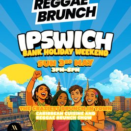 The Reggae Brunch - IPSWICH - Sun 3rd May