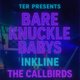 TER PRESENTS Bare Knuckle Babys, Inkline & The Call Birds Event Title Pic