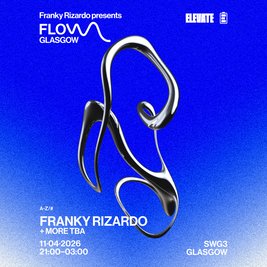 FLOW Glasgow : Franky Rizardo + More TBA