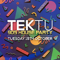 Tektu : 90s House Party 15/10