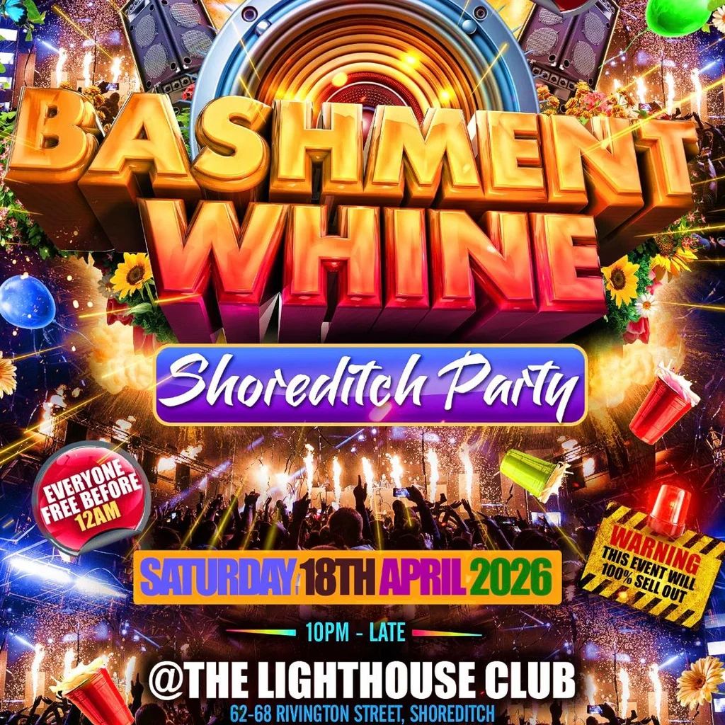 Bashment Whine - Shoreditch Party - Everyone Free Before 12 AM