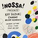 Nossa presents: Kay Suzuki, Charms, residents Event Title Pic