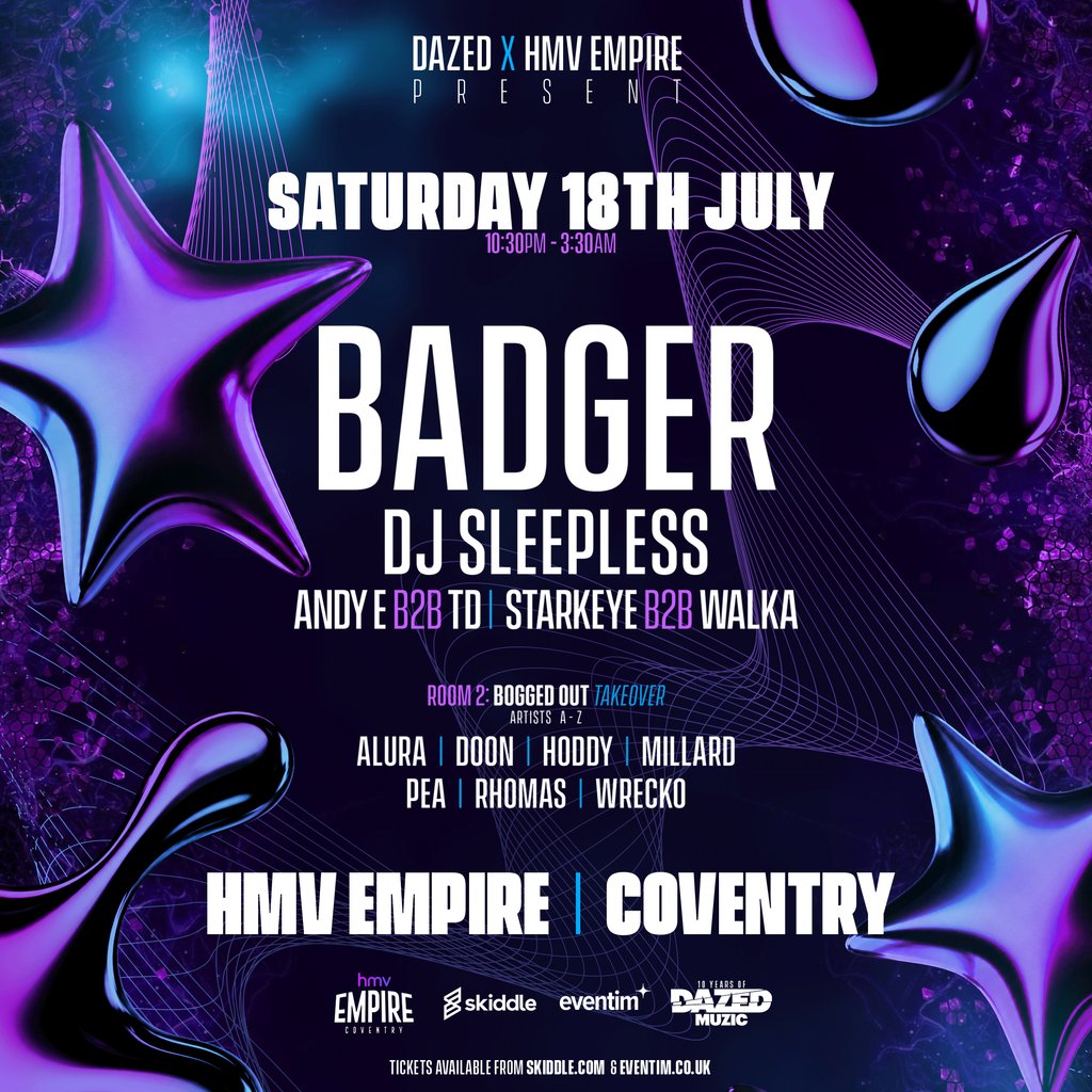 Dazed: BADGER, DJ SLEEPLESS, BOGGED OUT +++