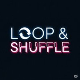 Loop & shuffle