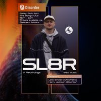 Disorder presents: Sl8r (V Recordings / 1985 Music) at The Bongo Club