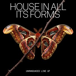 House In All Its Forms (Unannounced Line Up)