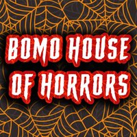 BOMO HOUSE of Horrors: HALLOWEEN SPECIAL