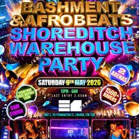Bashment &amp; Afrobeats Shoreditch Party 1500+ Ravers / 6AM Finish