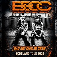 Bad Boy Chiller Crew Scotland Tour - Glasgow
