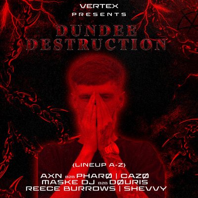 VERTEX presents : DUNDEE DESTRUCTION