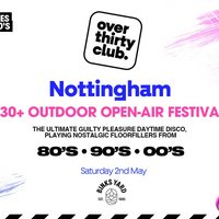 OVER 30's CLUB - Daytime Open Air Festival - Nottingham at Binks Yard