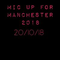 Mic up for Manchester 2018