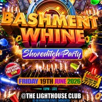 Bashment Whine - Shoreditch Party - Everyone Free Before 12 AM at The Lighthouse Bar And Club