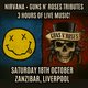 Nirvanher + Bras N' Roses (Female Tributes - Zanzibar, Liverpool Event Title Pic