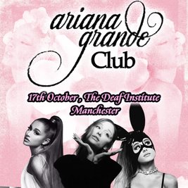 Ariana Grande Club (Manchester)