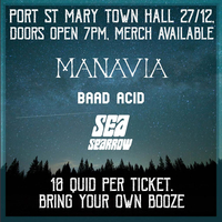 Manavia, Baad Acid & Sea Sparrow at Town Hall