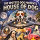 House of DOG at The Spotted Dog - FREE PARTY Event Title Pic