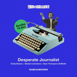 DIE DAS DER present Desperate Journalist + Emily Breeze